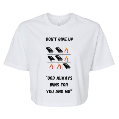 DonT Give Up God Wins For You And Me. Bella+Canvas Jersey Crop Tee