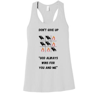 DonT Give Up God Wins For You And Me. Women's Racerback Tank