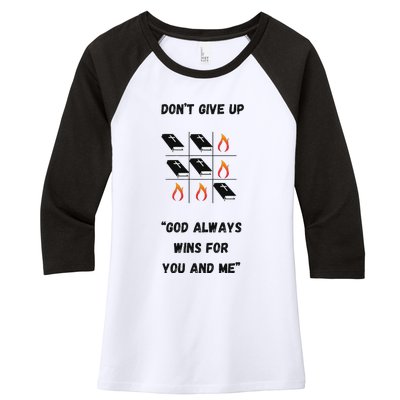 DonT Give Up God Wins For You And Me. Women's Tri-Blend 3/4-Sleeve Raglan Shirt