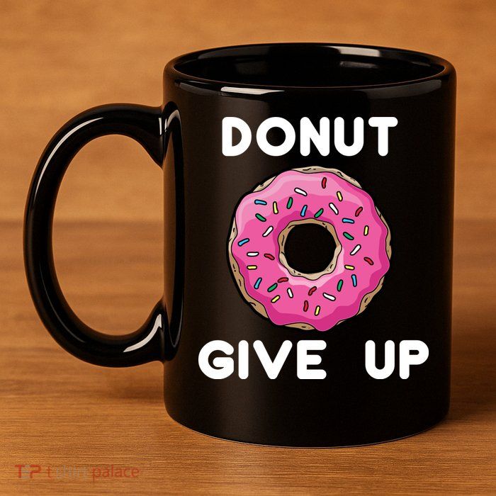 Donut Give Up 11oz C Handle Ceramic Mug