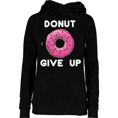 Donut Give Up Womens Funnel Neck Pullover Hood