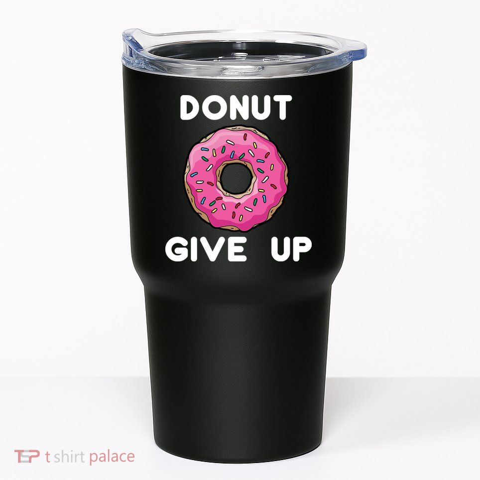 Donut Give Up Tumbler