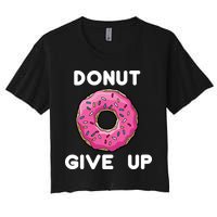 Donut Give Up Women's Crop Top Tee