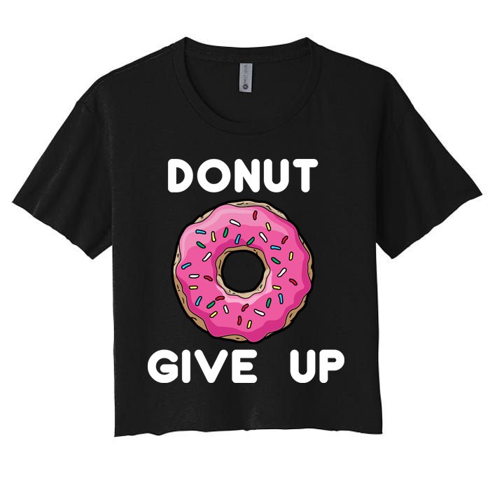 Donut Give Up Women's Crop Top Tee