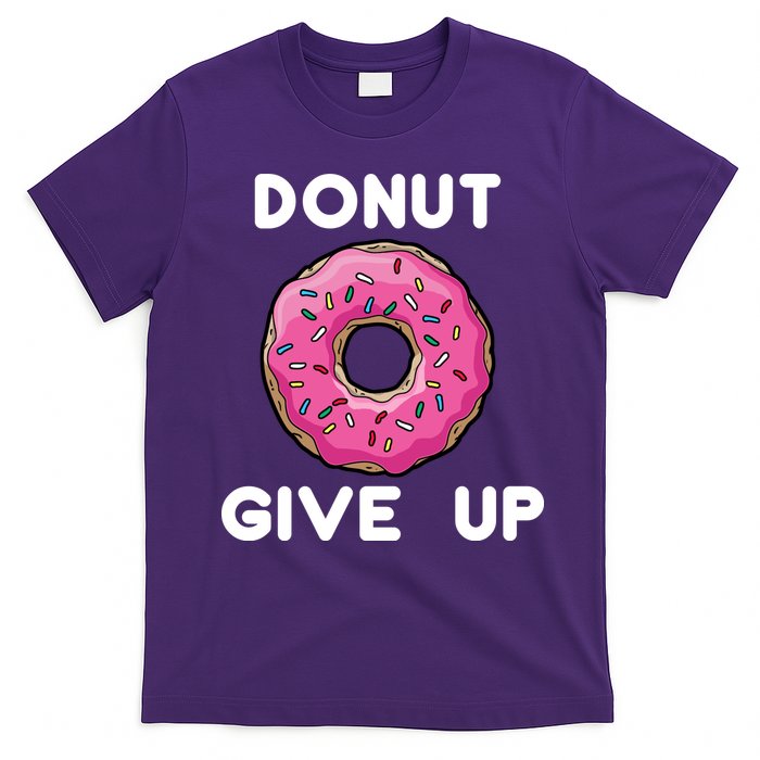 Donut Give Up T-Shirt