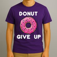 Donut Give Up T-Shirt