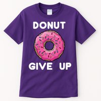 Donut Give Up Tall T-Shirt