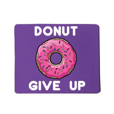 Donut Give Up Mousepad