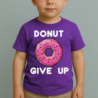 Donut Give Up Toddler T-Shirt