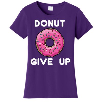 Donut Give Up Women's T-Shirt