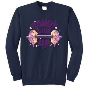 Donut Give Up Weightlifting Fitness Funny Tall Sweatshirt