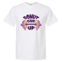 Donut Give Up Weightlifting Fitness Funny Garment-Dyed Heavyweight T-Shirt