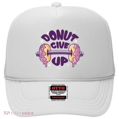 Donut Give Up Weightlifting Fitness Funny High Crown Mesh Back Trucker Hat