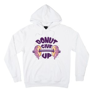 Donut Give Up Weightlifting Fitness Funny Hoodie