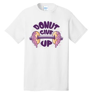 Donut Give Up Weightlifting Fitness Funny Tall T-Shirt