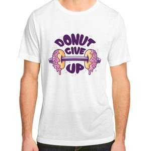 Donut Give Up Weightlifting Fitness Funny Adult ChromaSoft Performance T-Shirt