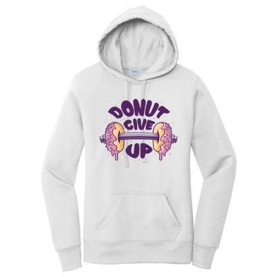 Donut Give Up Weightlifting Fitness Funny Women's Pullover Hoodie