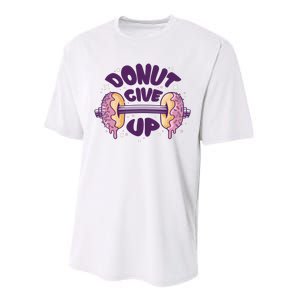 Donut Give Up Weightlifting Fitness Funny Performance Sprint T-Shirt