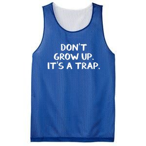 Don't Grow Up It's A Trap Meaningful Gift Mesh Reversible Basketball Jersey Tank