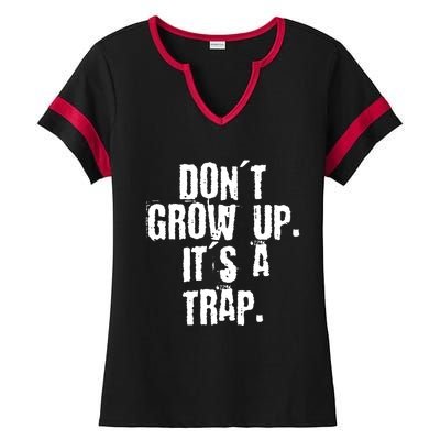 Don't Grow Up It's A Trap Funny Saying Grunge Design Gift Ladies Halftime Notch Neck Tee