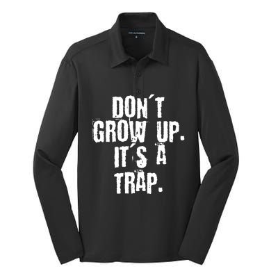 Don't Grow Up It's A Trap Funny Saying Grunge Design Gift Silk Touch Performance Long Sleeve Polo