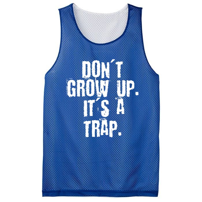 Don't Grow Up It's A Trap Funny Saying Grunge Design Gift Mesh Reversible Basketball Jersey Tank