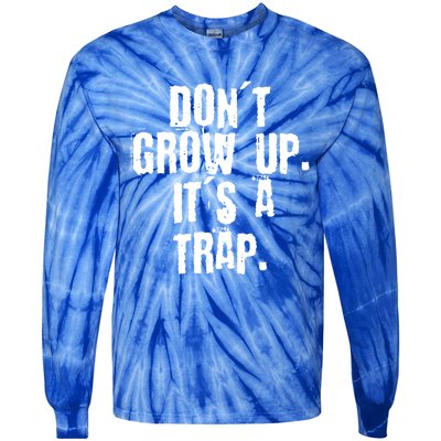 Don't Grow Up It's A Trap Funny Saying Grunge Design Gift Tie-Dye Long Sleeve Shirt