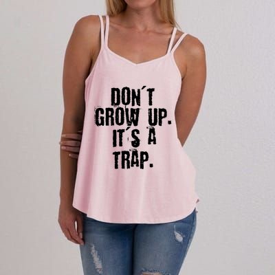 Don't Grow Up It's A Trap Funny Saying Grunge Design Gift Women's Strappy Tank