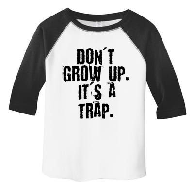 Don't Grow Up It's A Trap Funny Saying Grunge Design Gift Toddler Fine Jersey T-Shirt