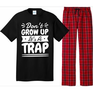 Don't Grow Up It's A Trap Sarcastic Adulting Saying Gift Pajama Set