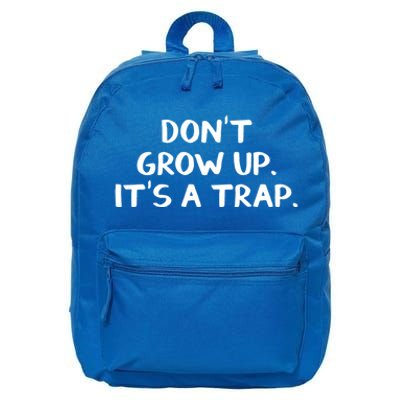 Don't Grow Up It's A Trap Gift 16 in Basic Backpack