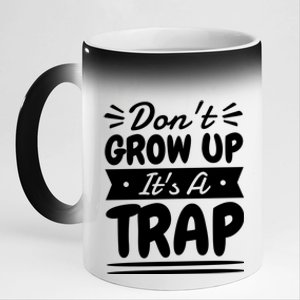 Don't Grow Up It's A Trap Sarcastic Adulting Saying Gift 11oz Black Color Changing Mug