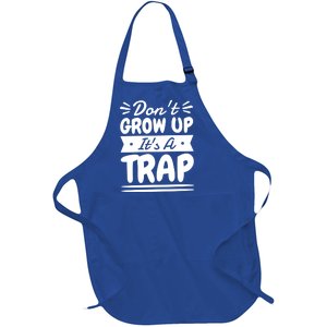 Don't Grow Up It's A Trap Sarcastic Adulting Saying Gift Full-Length Apron With Pockets