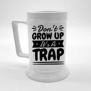 Don't Grow Up It's A Trap Sarcastic Adulting Saying Gift Beer Stein