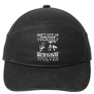 DonT Give Up The Right To Defend Yourself Those Who Act 7-Panel Snapback Hat
