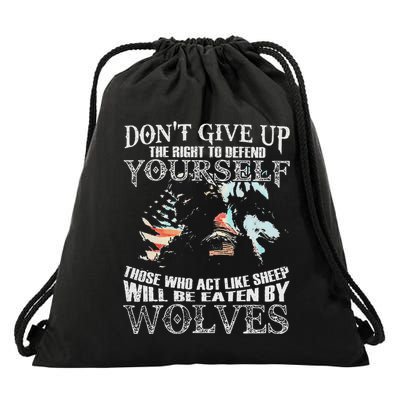 DonT Give Up The Right To Defend Yourself Those Who Act Drawstring Bag