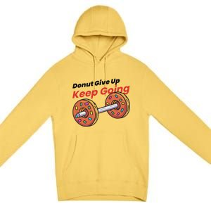 Donut Give Up Funny Fitness Gym Donut Sweets Lifting Premium Pullover Hoodie