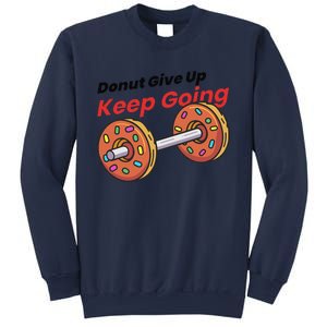 Donut Give Up Funny Fitness Gym Donut Sweets Lifting Sweatshirt