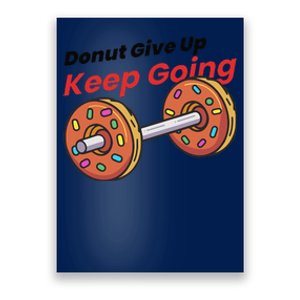 Donut Give Up Funny Fitness Gym Donut Sweets Lifting Poster