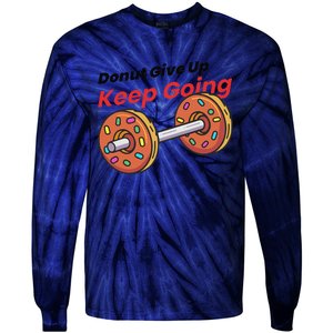 Donut Give Up Funny Fitness Gym Donut Sweets Lifting Tie-Dye Long Sleeve Shirt