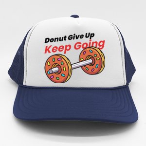 Donut Give Up Funny Fitness Gym Donut Sweets Lifting Trucker Hat