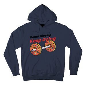 Donut Give Up Funny Fitness Gym Donut Sweets Lifting Tall Hoodie