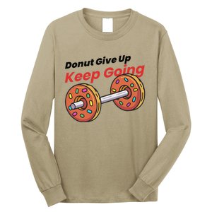 Donut Give Up Funny Fitness Gym Donut Sweets Lifting Long Sleeve Shirt