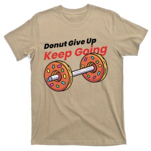 Donut Give Up Funny Fitness Gym Donut Sweets Lifting T-Shirt