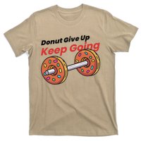 Donut Give Up Funny Fitness Gym Donut Sweets Lifting T-Shirt