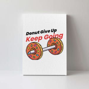 Donut Give Up Funny Fitness Gym Donut Sweets Lifting Canvas