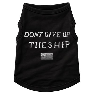 Dont Give Up The Ship Us Flag DonT Patriot Independence Gift Doggie Tank