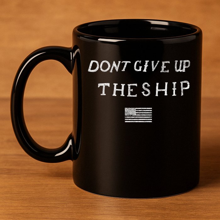 Dont Give Up The Ship Us Flag DonT Patriot Independence Gift 11oz C Handle Ceramic Mug