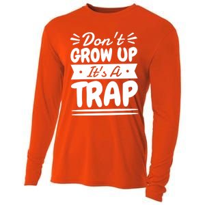 Don't Grow Up It's A Trap Sarcastic Adulting Saying Gift Cooling Performance Long Sleeve Crew