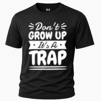 Don't Grow Up It's A Trap Sarcastic Adulting Saying Gift Cooling Performance Crew T-Shirt